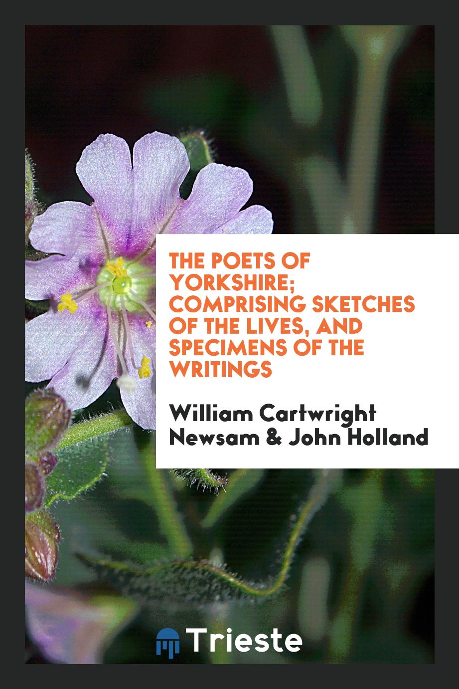 William Cartwright  Newsam, John Holland - The Poets of Yorkshire; Comprising Sketches of the Lives, and Specimens of the Writings