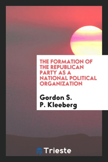 The formation of the Republican Party as a national political organization