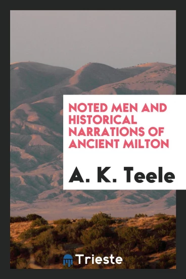 Noted Men and Historical Narrations of Ancient Milton