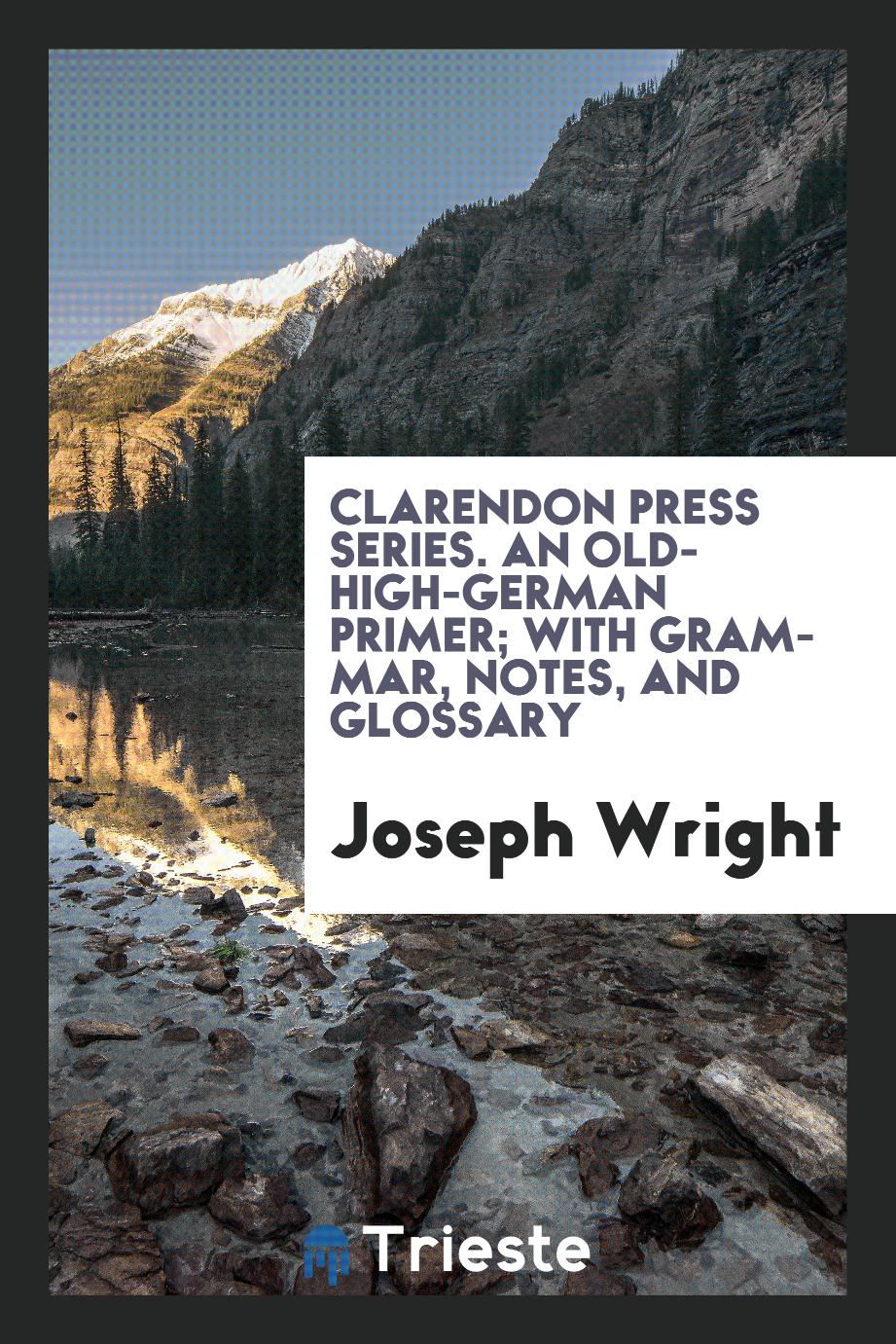 Clarendon press series. An Old-High-German primer; with grammar, notes, and glossary