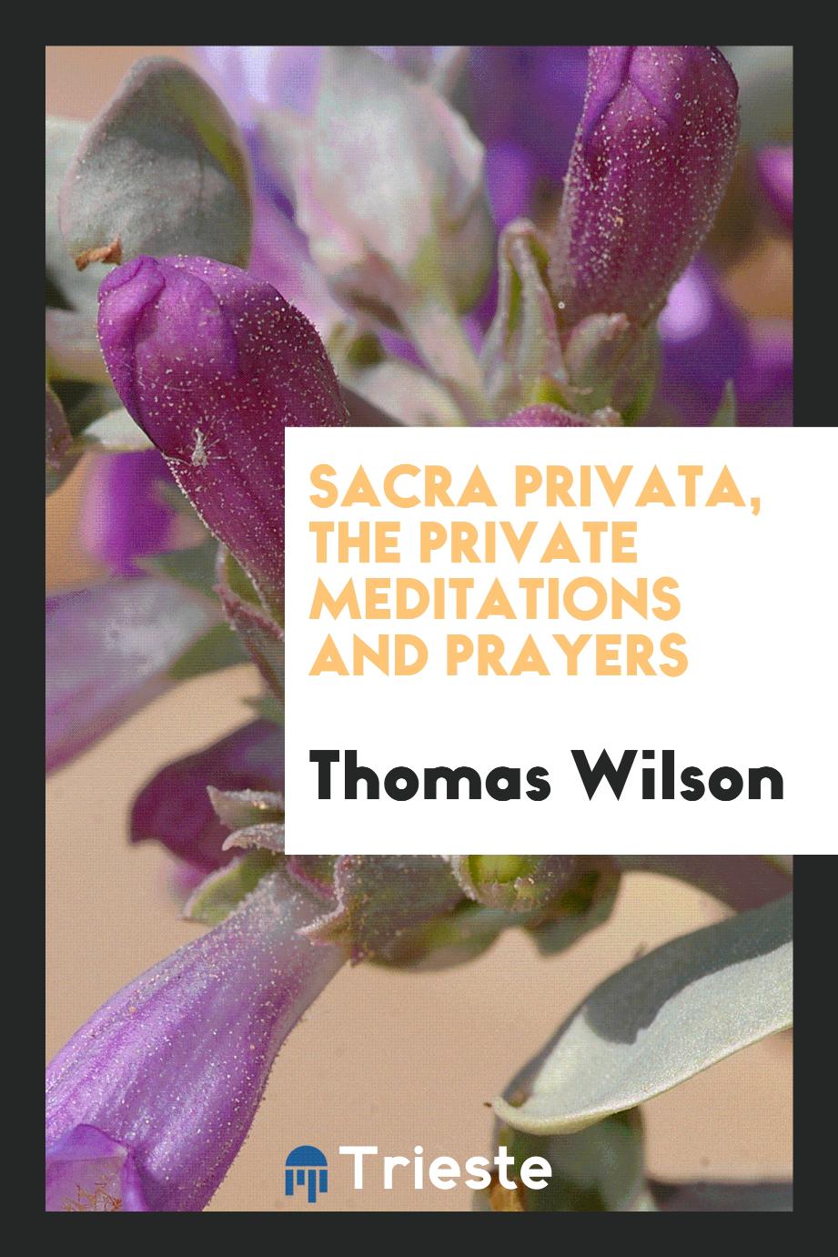 Sacra Privata, the Private Meditations and Prayers