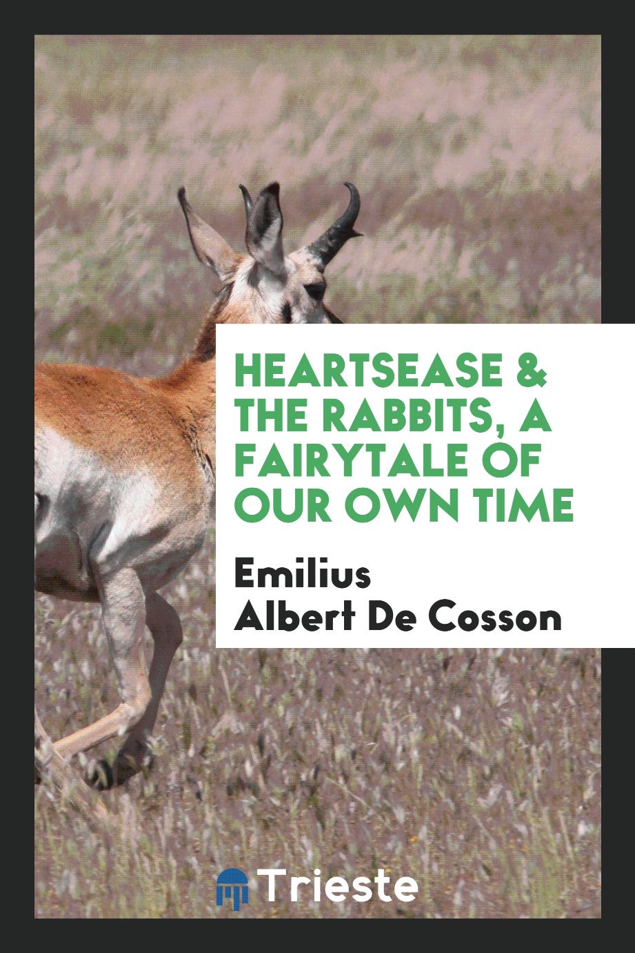 Heartsease & the Rabbits, a Fairytale of Our Own Time