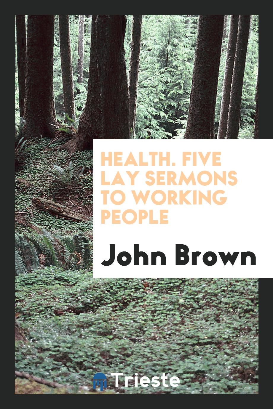 Health. Five Lay Sermons to Working People