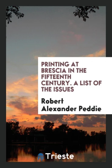 Printing at Brescia in the fifteenth century. A list of the issues