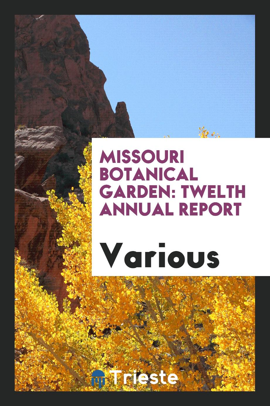 Missouri Botanical Garden: twelth annual report
