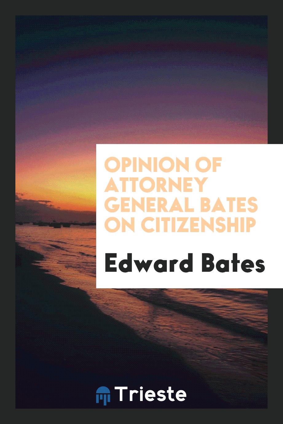 Opinion of Attorney General Bates on Citizenship