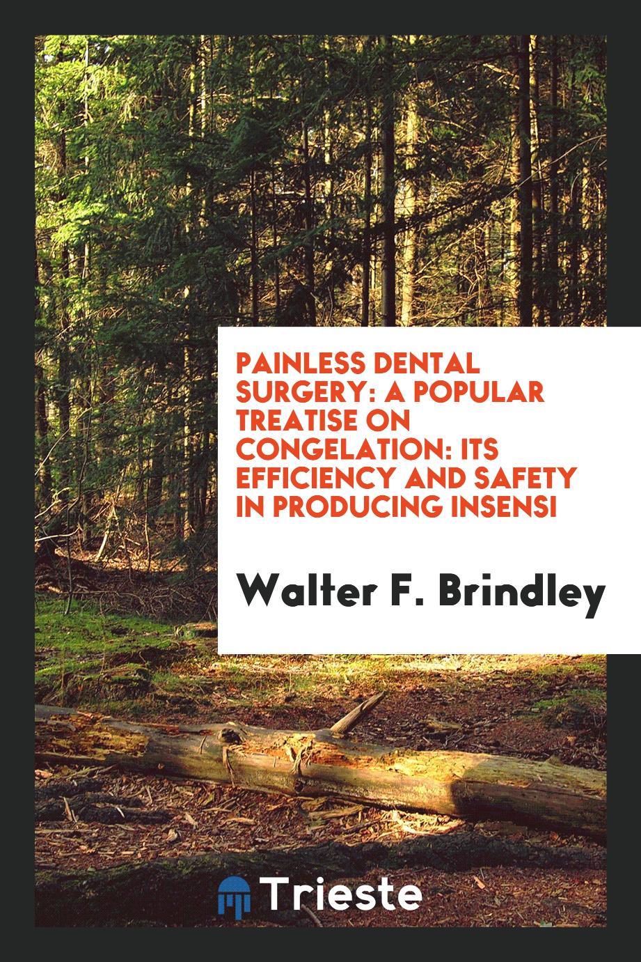 Painless dental surgery: A Popular Treatise on Congelation: Its Efficiency and Safety in producing insensi