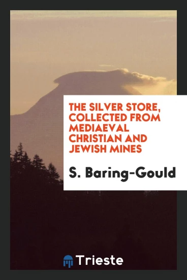 The Silver Store, Collected from Mediaeval Christian and Jewish Mines