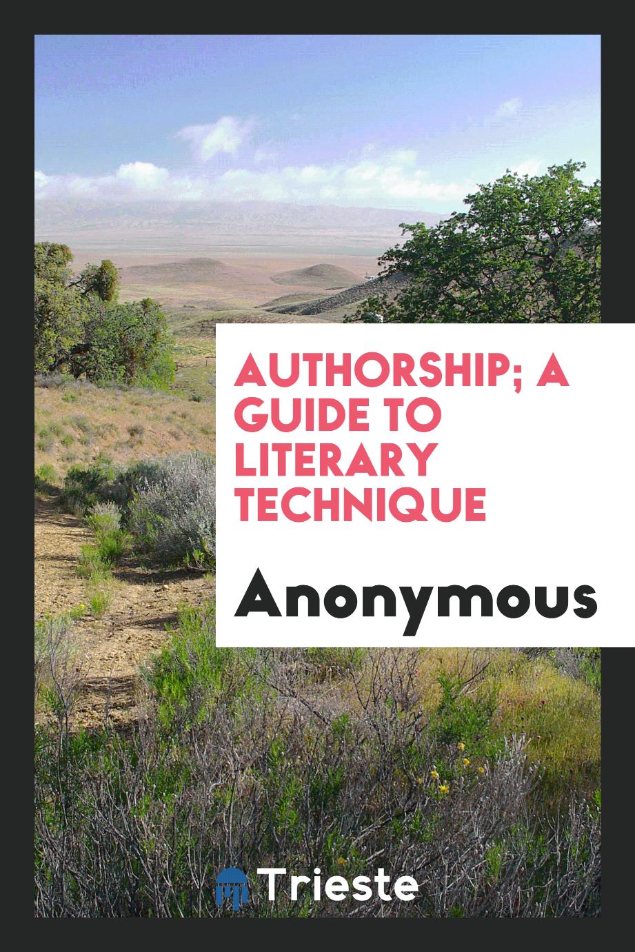 Authorship; a guide to literary technique