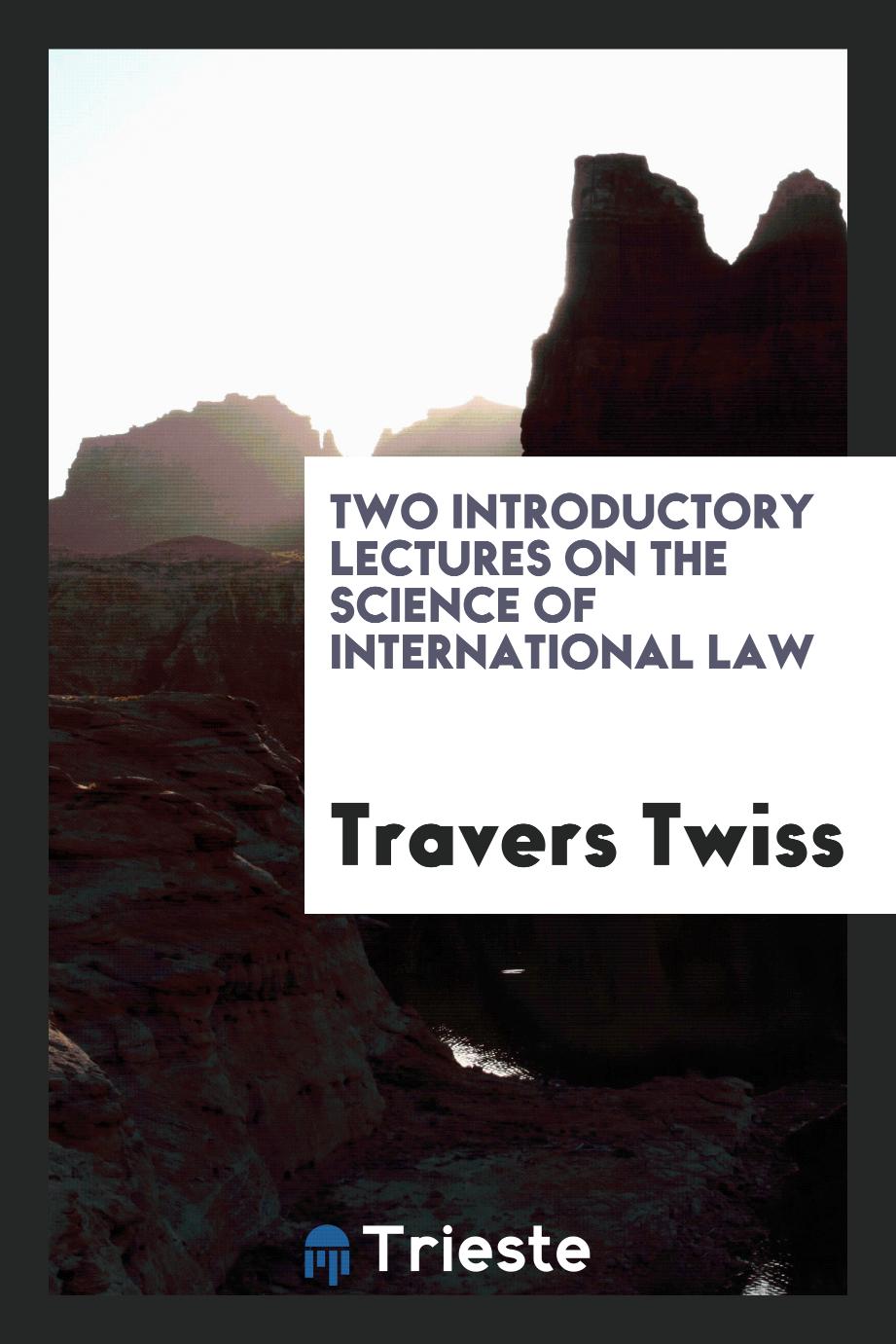 Two Introductory Lectures on the Science of International Law