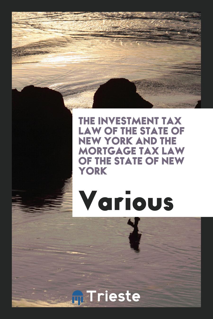 The Investment Tax Law of the State of New York and the Mortgage Tax Law of the State of New York