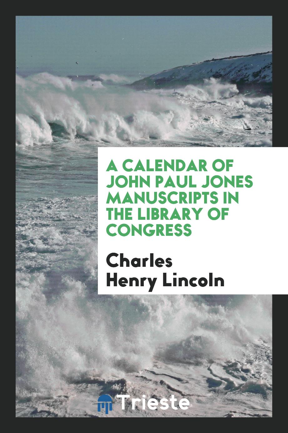 A Calendar of John Paul Jones Manuscripts in the Library of Congress